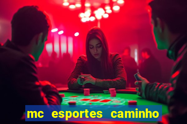 mc esportes caminho da sorte
